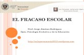 EL FRACASO ESCOLAR Prof. Jorge Jiménez Rodríguez Dpto. Psicología Evolutiva y de la Educación .