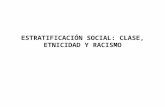 ESTRATIFICACIÓN SOCIAL: CLASE, ETNICIDAD Y RACISMO.