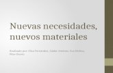 Nuevas necesidades, nuevos materiales Realizado por: Elisa Fernández, Gádor Jiménez, Eva Molina, Pilar Osorio.