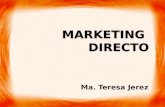 MARKETING DIRECTO Ma. Teresa Jerez. PROGRAMA DE MARKETING DIRECTO Es un sistema de Marketing con el que las organizaciones se comunican directo con los.