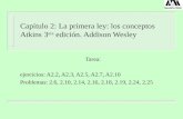 Capítulo 2: La primera ley: los conceptos Atkins 3 era edición. Addison Wesley Tarea: ejercicios: A2.2, A2.3, A2.5, A2.7, A2.10 Problemas: 2.6, 2.10, 2.14,