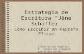 Estrategia de Escritura “Jane Schaffer” Cómo Escribir Un Párrafo Eficaz Traducido por Angélica M. Jiménez del original por Hollie Gustke.