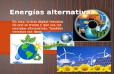 En esta revista digital veremos de qué se tratan y qué son las energías alternativas. También veremos sus tipos.