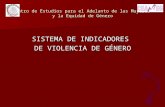Centro de Estudios para el Adelanto de las Mujeres y la Equidad de Género SISTEMA DE INDICADORES DE VIOLENCIA DE GÉNERO.