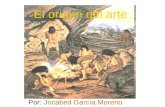 El origen del arte Por: Jocabed García Moreno. La Prehistoria O EDAD DE PIEDRA. PIEDRA PALEOLITICO SUPERIOR 50.000 adC – 10.000 adC. INFERIOR 2 millones.
