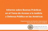 Departamento de Derecho Internacional Secretaría de Asuntos Jurídicos Informe sobre Buenas Prácticas en el Tema de Acceso a la Justicia y Defensa Pública.