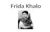Frida Khalo. Mexicana Comunista Casada con Diego Rivera Pintaba sus pensamientos, emociones, lo que estaba pasando adentro Pintó retratos (portraits)