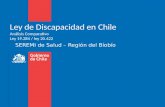 Ley de Discapacidad en Chile Análisis Comparativo Ley 19.284 / ley 20.422 SEREMI de Salud – Región del Bíobío.