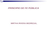 PRINCIPIO DE FE PÚBLICA MIRTHA RIVERA BEDREGAL. DEFINICIÓN “Aquel principio en virtud del cual el tercero que adquiere en base a la legitimación dispositiva.