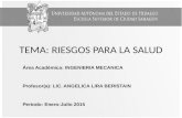 TEMA: RIESGOS PARA LA SALUD Área Académica: INGENIERIA MECANICA Profesor(a): LIC. ANGELICA LIRA BERISTAIN Periodo: Enero-Julio 2015.