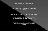 SUPERACIÓN PERSONAL ANA SOFIA VELANDIA SUÁREZ 7-7 MELISA ISABEL TAMARA URUTIA TECNOLOGIA E INFORMATICA FLORIDABLANCA-SANTANDER 2014.