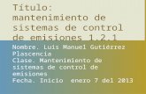 Título: mantenimiento de sistemas de control de emisiones 1.2.1 Nombre. Luis Manuel Gutiérrez Plascencia Clase. Mantenimiento de sistemas de control de.