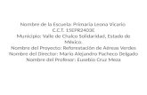 Nombre de la Escuela: Primaria Leona Vicario C.C.T. 15EPR2403E Municipio: Valle de Chalco Solidaridad, Estado de México. Nombre del Proyecto: Reforestación.