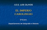 I.E.S. LOS OLIVOS EL IMPERIO CAROLINGIO 2º E.S.O. Departamento de Geografía e Historia.