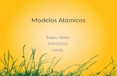 Modelos Atómicos Pablo Ortiz FFM2015 UNAL. Demócrito (Grecia-300 a.C) Demócrito propuso el concepto del átomo como una unidad indivisible y fundamental: