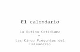 El calendario La Rutina Cotidiana Y Las Cinco Preguntas del Calendario.