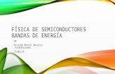 FÍSICA DE SEMICONDUCTORES BANDAS DE ENERGÍA UN Ricardo Bernal Becerra -fsc03Ricardo- 15/06/15.