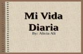 Mi Vida Diaria By: Alicia Ali. Despertarse Me despierto más o menos a las seis y media.