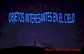 Álvaro Jose Cano Mejía. OBJETOS CELESTES  Planetas  Vía Láctea  Cúmulos de estrellas  Nebulosas  Galaxias  Cometas  Estrellas fugaces  Satélites.