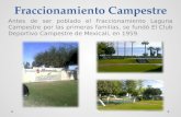 Fraccionamiento Campestre Antes de ser poblado el Fraccionamiento Laguna Campestre por las primeras familias, se fundó El Club Deportivo Campestre de Mexicali,