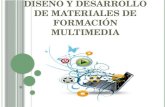 D ISEÑO Y DESARROLLO DE MATERIALES DE FORMACIÓN MULTIMEDIA.