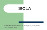 SICLA Informática aplicada a la terapia ocupacional Prof. Maldonado.