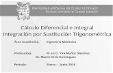 Cálculo Diferencial e Integral Integración por Sustitución Trigonométrica Área Académica: Ingeniería Mecánica Profesor(a): M. en C. Yira Muñoz Sánchez.