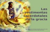 Las vestimentas sacerdotales de la gracia Resumen de la Guía de Estudio para la Escuela Sabática del 30 de abril del 2011.