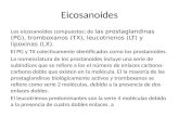 Eicosanoides Los eicosanoides compuestos; de las prostaglandinas (PG), tromboxanos (TX), leucotrienos (LT) y lipoxinas (LX). El PG y TX colectivamente.