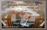 NAVE PERDIDA Poema del gran poeta cubano Cástulo Gregorisch 8/12/10 Automático – No use el ratón Música: Birds Of Prey y el y el Himno Invasor Cubano.