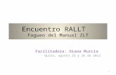 Encuentro RALLT Fogueo del Manual ZLT Facilitadora: Diana Murcia Quito, agosto 25 y 26 de 2012 1.