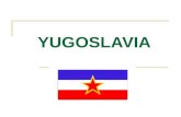 YUGOSLAVIA. Se formó después de la Primera Guerra Mundial. Incluía gente de distintas nacionalidades y estaba organizado bajo un sistema federal. Era.