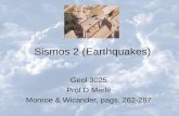 Sismos 2 (Earthquakes) Geol 3025 Prof D Merle Monroe & Wicander, pags. 262-287.