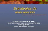 Estrategias de Intervención CURSO DE CAPACITACIÓN Y ENTRENAMIENTO EN TRATAMIENTO DEL TABAQUISMO Fondo Nacional de Recursos.