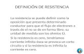 DEFINICIÓN DE RESISTENCIA La resistencia se puede definir como la oposición que presenta determinado conductor para que el flujo de electrones a través.
