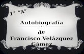 Autobiografía Francisco Velázquez Gámez de 1° “A”.