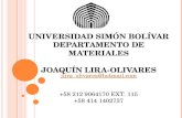 UNIVERSIDAD SIMÓN BOLÍVAR DEPARTAMENTO DE MATERIALES JOAQUÍN LIRA-OLIVARES +58 212 9064170 EXT. 115 +58 414 1402737 jlira_olivares@hotmail.com.