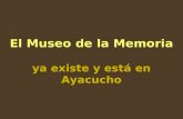 El Museo de la Memoria ya existe y está en Ayacucho.