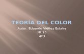 Autor: Eduardo Viéitez Estaire Nº:25 4ºD.  1-Color luz y color materia.  2-Colores primarios y secundarios.  3-Colores fríos y cálidos.  4-Colores.