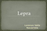 Lorenzo Valle Navarrete. La lepra es una enfermedad infecciosa, de nula transmisibilidad cuando está debidamente tratada, producida por la bacteria Mycobacterium.