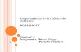 Aseguramiento de la Calidad de Software MOPROSOFT Grupo nº 1 Integrantes: Gómez Diego Pereyra Fabricio.