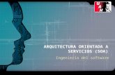 ARQUITECTURA ORIENTADA A SERVICIOS (SOA) Ingeniería del software.