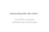 Comunicación de crisis Caso Ébola en España Gabinetes de Comunicación.