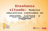 Enseñanza situada: Modelos educativos centrados en persona, cultura y sociedad FRIDA DÍAZ BARRIGA ARCEO UNAM.