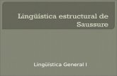 Lingüística General I. Ciencia que estudia los sistemas de signos Ciencia más amplia en la que se incluiría la lingüística.
