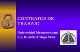 CONTRATOS DE TRABAJO Universidad Mesoamericana Lic. Ricardo Arriaga Mata.