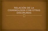 1)Disciplinas relacionadas con la Realidad Criminal: Fenomenología, Etiología, Prognosis, Psicología Criminal, Biología Criminal, Antropología, Geografía.