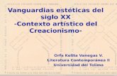Vanguardias estéticas del siglo XX -Contexto artístico del Creacionismo- Orfa Kelita Vanegas V. Literatura Contemporánea II Universidad del Tolima.