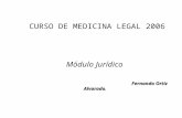 CURSO DE MEDICINA LEGAL 2006 Módulo Jurídico Fernando Ortiz Alvarado.