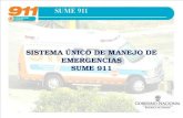SISTEMA ÚNICO DE MANEJO DE EMERGENCIAS SUME 911. DEPM-DP El SUME 9-1-1 es el Sistema Único de Manejo de Emergencias de la República de Panamá. El SUME.